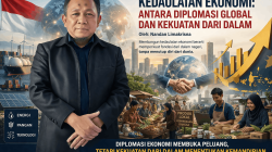 Kedaulatan Ekonomi: Antara Diplomasi Global dan Kekuatan dari Dalam